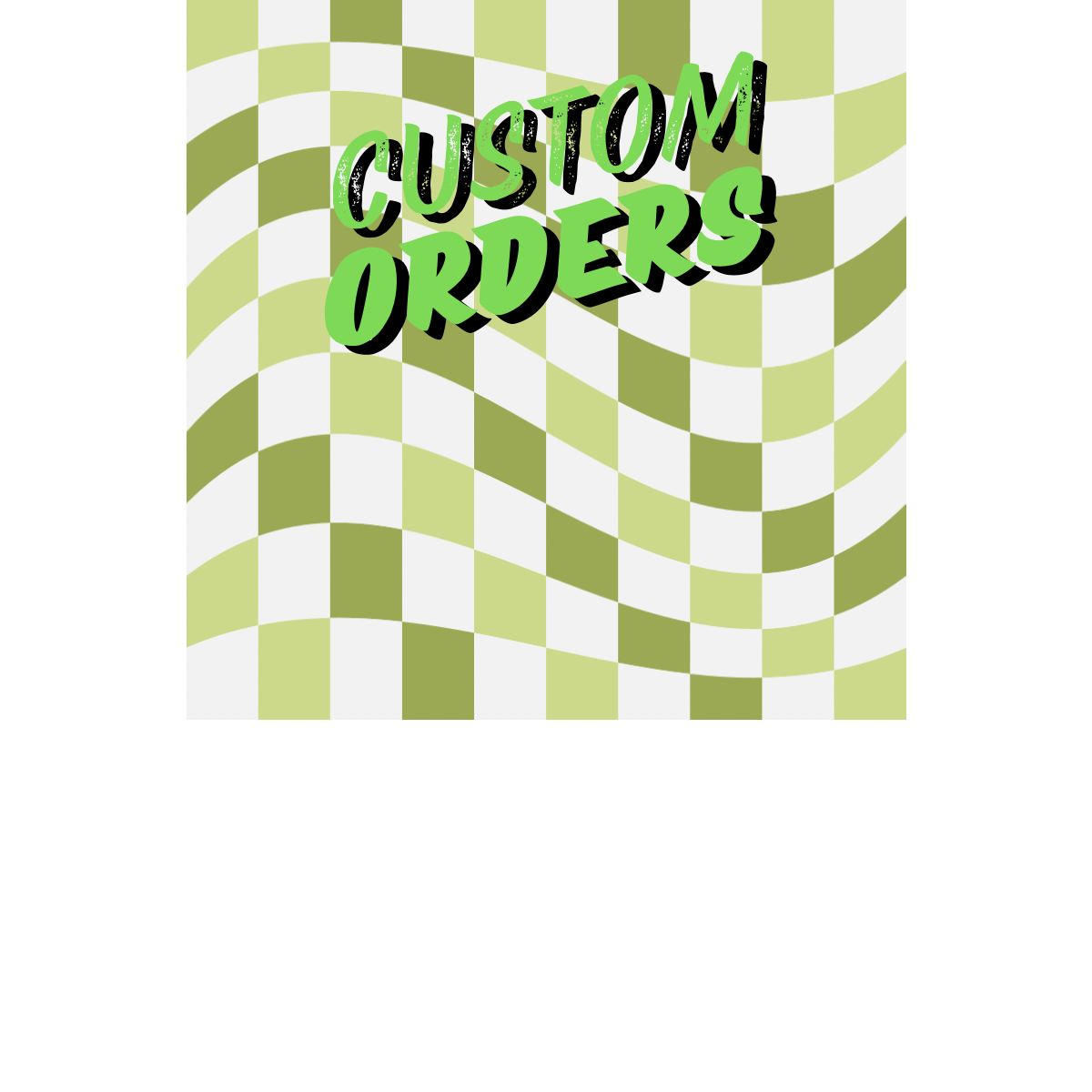 Custom Orders